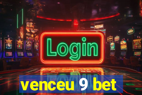 venceu 9 bet